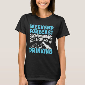 Snowboard Drinking Snowboarding Vacation Skiing Sn T-Shirt