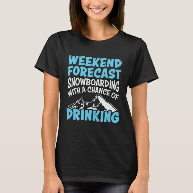Snowboard Drinking Snowboarding Vacation Skiing Sn T-Shirt (Front)