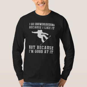 Snowboard for the Love - Funny Snowboarding Enthus T-Shirt