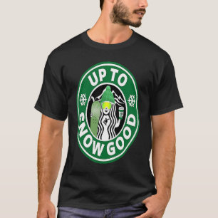 Snowboard for Women Up to Snow Good Girls T-Shirt