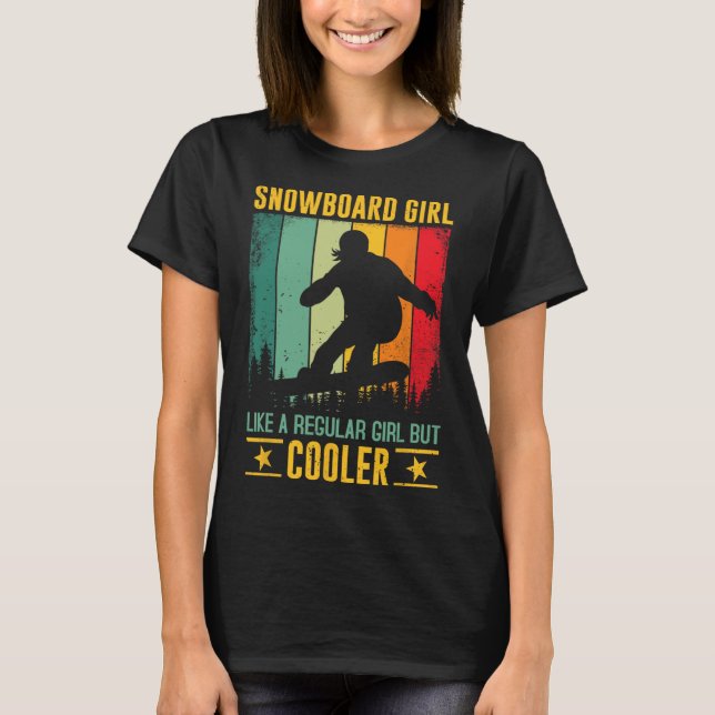 Snowboard Girl Like A Regular Girl But Cooler Snow T-Shirt (Front)