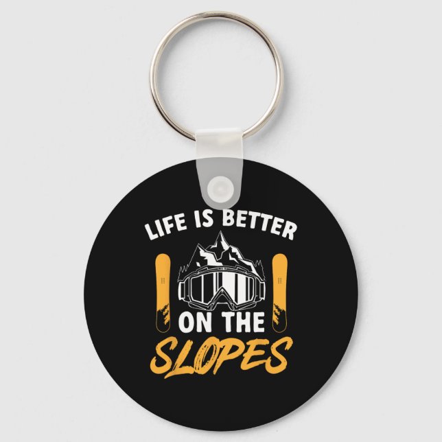 Snowboard Goggles Life Is Better On The Slopes Sno Key Ring (Front)