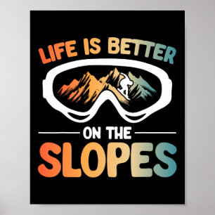 Snowboard Goggles Life Is Better On The Slopes Sno Poster
