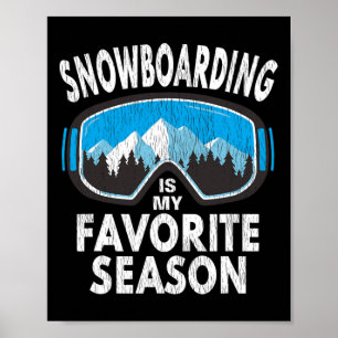 Snowboard Goggles - Snowboarding Is My Favourite S Poster