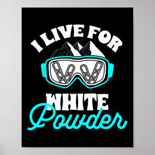 Snowboard I Live For White Powder Snowboarding Gog Poster