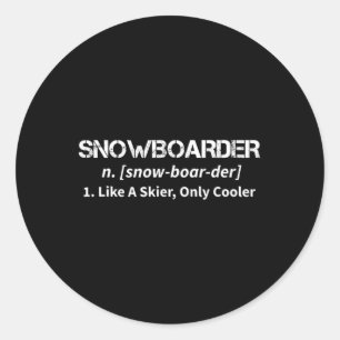 Snowboard Like A Skier Only Cooler Motive For A Sn Classic Round Sticker