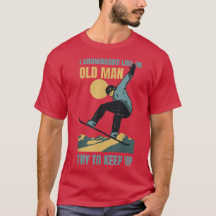 Snowboard Like An Old Man Funny Winter Sports Men' T-Shirt