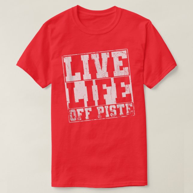Snowboard Live Life Off Piste  T-Shirt (Design Front)