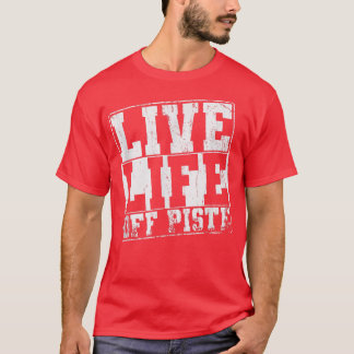 Snowboard Live Life Off Piste  T-Shirt