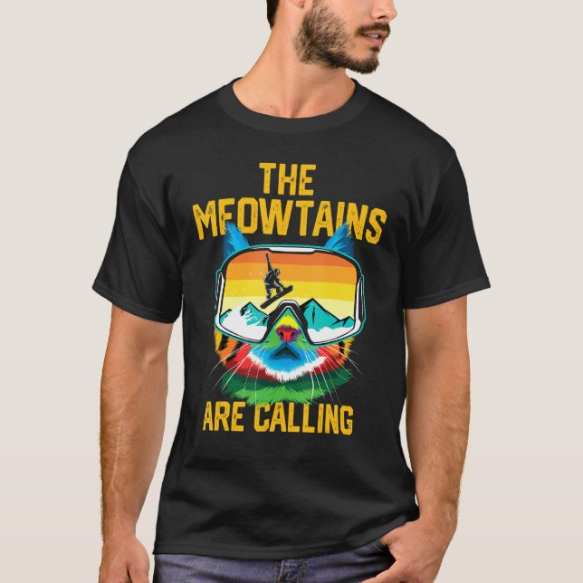 Snowboard Lover Mountain Skier The Meowtains Are C T-Shirt (Front)