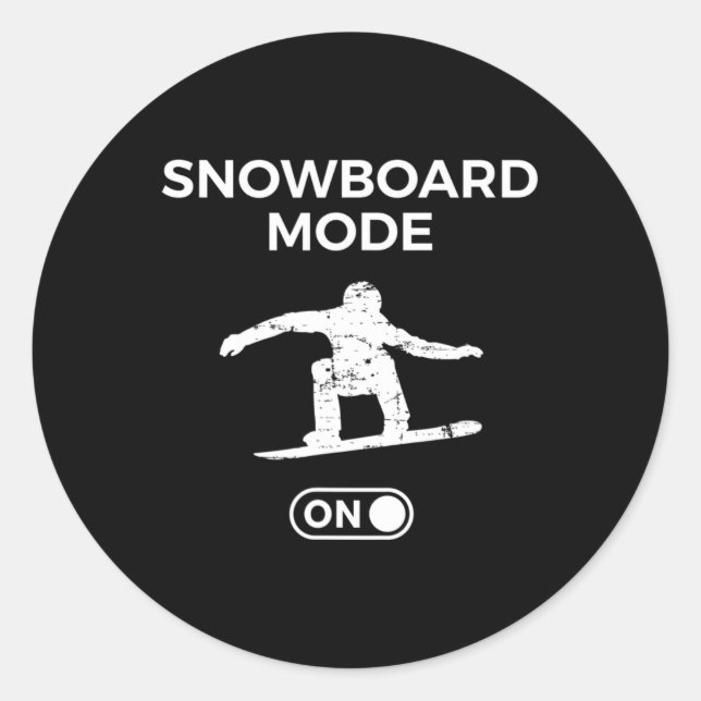 Snowboard Mode On Snowboarding Quote Snowboarder S Classic Round Sticker (Front)