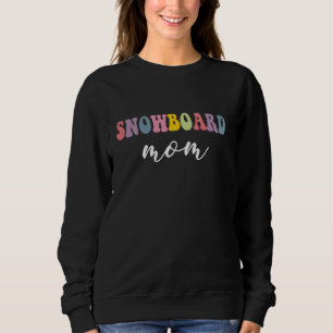 Snowboard Mum Funny Stylish Snowboarder Sports Mum Sweatshirt