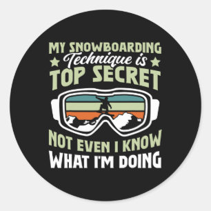 Snowboard My Snowboarding Technique Is Top Secret Classic Round Sticker