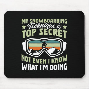 Snowboard My Snowboarding Technique Is Top Secret Mouse Mat