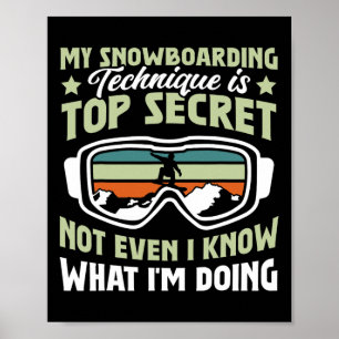 Snowboard My Snowboarding Technique Is Top Secret  Poster