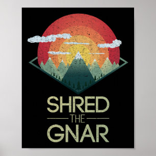 Snowboard Shred The Gnar Ski Winter Mountain Gift Poster