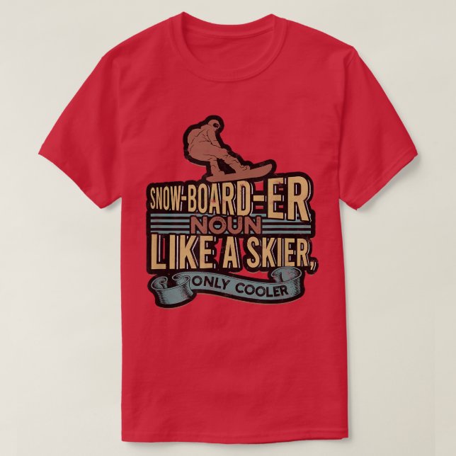 Snowboard skiSnowBoardEr Noun like Skier only cool T-Shirt (Design Front)