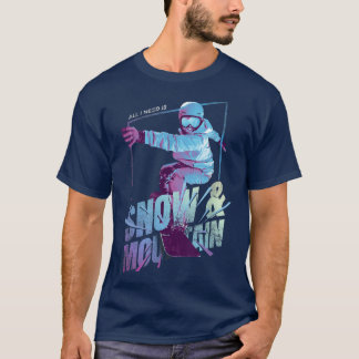 SNOWBOARD SNOW AND MOUNTAIN  T-Shirt