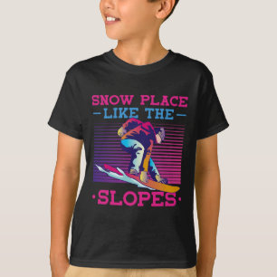 Snowboard Snow Place Like The Slopes 90s 80s Snowb T-Shirt