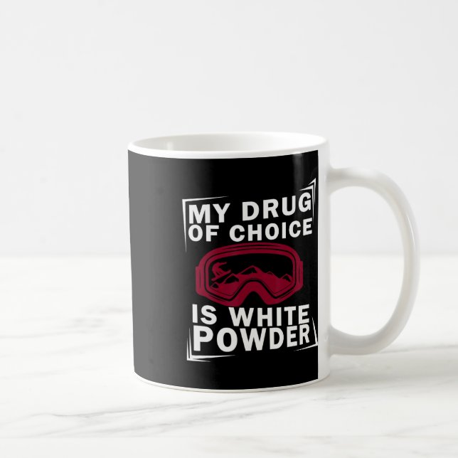 Snowboard Snowboarder Snowboarden My Drug Of Choic Coffee Mug (Right)