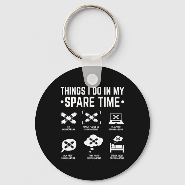 Snowboard Things I Do In My Spare Time Snowboardin Key Ring (Front)
