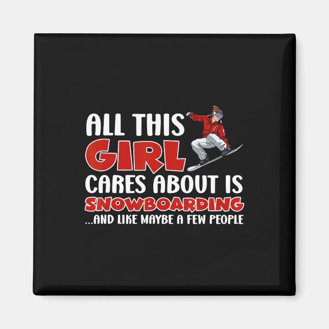 Snowboarden All This Girl Cares About Is Snow Boar Magnet (Front)