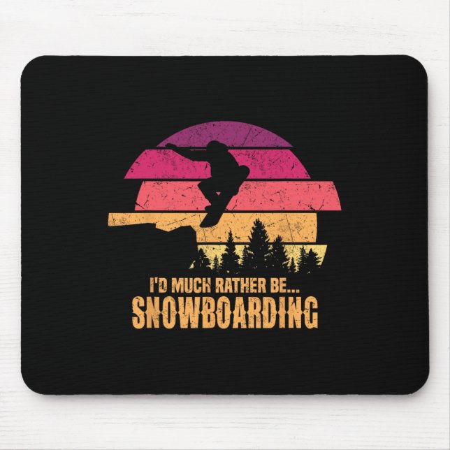 Snowboarder I'd Much Rather Be Snowboarding  Mouse Mat (Front)