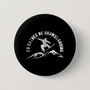 Snowboarder I'd Rather Be Snowboarding 6 Cm Round Badge