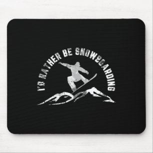 Snowboarder I'd Rather Be Snowboarding Mouse Mat