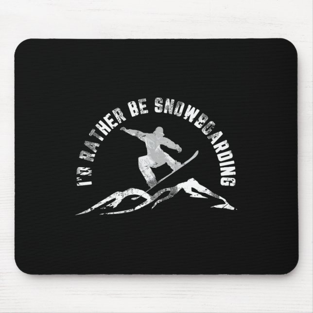 Snowboarder I'd Rather Be Snowboarding  Mouse Mat (Front)