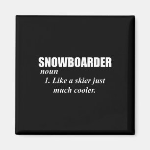 Snowboarder Noun Like A Skier Only Cooler For Snow Magnet