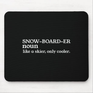 Snowboarder Noun Like A Skier Only Cooler Snowboar Mouse Mat