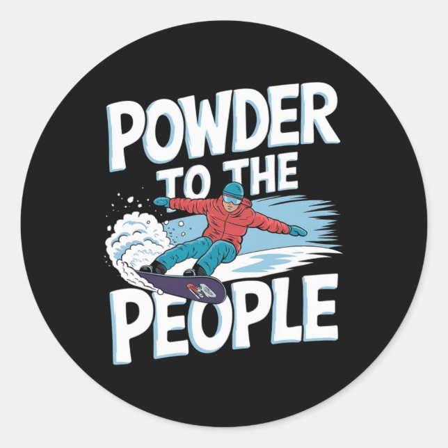 Snowboarder Quote - Powder To The People  Classic Round Sticker (Front)