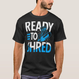 Snowboarder Ready To Shred Ski Resort Snowboarding T-Shirt