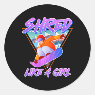 Snowboarder Shred Like A Girl Snowboard Girls Snow Classic Round Sticker