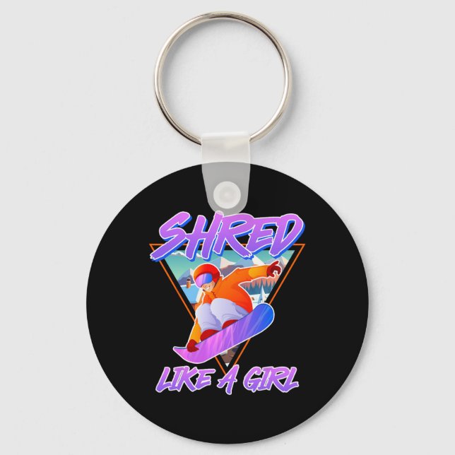 Snowboarder Shred Like A Girl Snowboard Girls Snow Key Ring (Front)