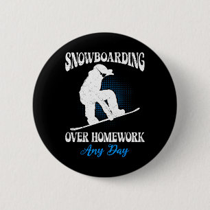 Snowboarder Snowboarding Over Homework Any Day Fun 6 Cm Round Badge