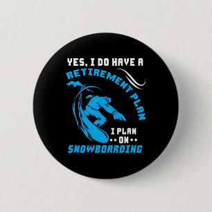 Snowboarder Sport Snowboard Retirement Plan Extrem 6 Cm Round Badge