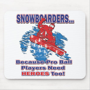 Snowboarders-Because-Pro-Ball-Players-Need-Heros-T Mouse Mat