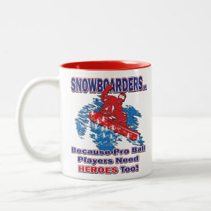Snowboarders-Because-Pro-Ball-Players-Need-Heros-T Two-Tone Coffee Mug
