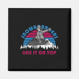 Snowboarders Like It On Top - Funny Snowboarding O Magnet