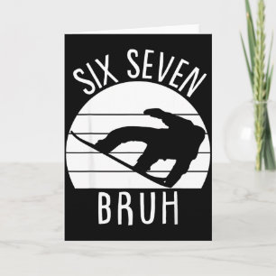Snowboarding 67 Six Seven Meme Funny Snowboard Bru Card