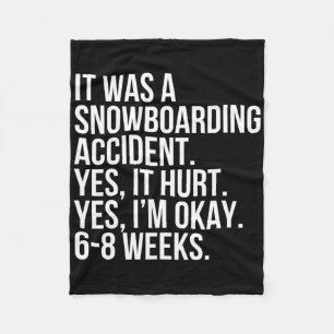 Snowboarding Accident Hurt 6-8 Weeks Funny Broken Fleece Blanket