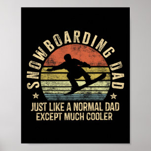 Snowboarding Dad Just Like Normal Dad Much Cooler Poster