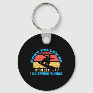 Snowboarding Dont Follow Me I Do Stupid Things Key Ring