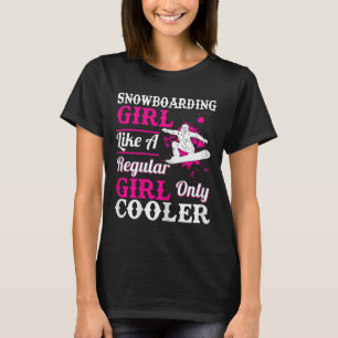 Snowboarding Girl Like A Regular Only Cooler Funny T-Shirt