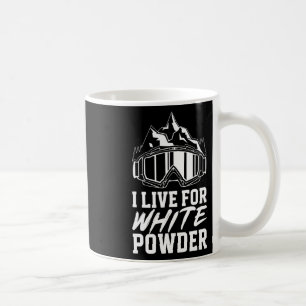 Snowboarding Goggles I Live For White Powder Snowb Coffee Mug