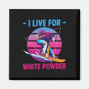 Snowboarding I Live For White Powder Retro 90s 80s Magnet