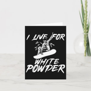 Snowboarding I Live For White Powder Snowboarder S Card