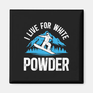 Snowboarding I Live For White Powder Snowboarder S Magnet